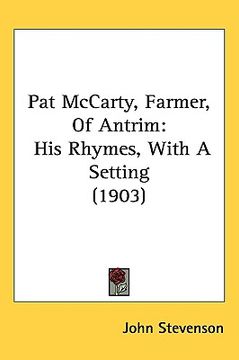 portada pat mccarty, farmer, of antrim: his rhymes, with a setting (1903) (en Inglés)