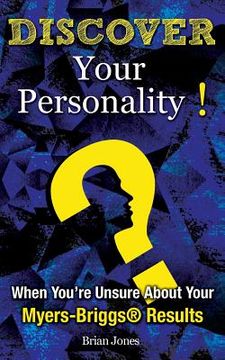 portada Discover Your Personality!: When You're Unsure About Your Myers-Briggs(R) Results (in English)