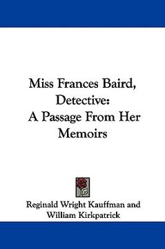 portada miss frances baird, detective: a passage from her memoirs (en Inglés)