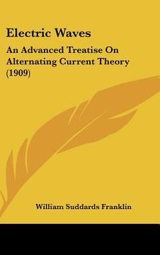 portada electric waves: an advanced treatise on alternating current theory (1909)