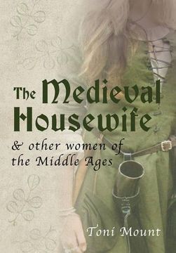portada The Medieval Housewife: & Other Women of the Middle Ages (in English)