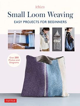 portada Small Loom Weaving: Easy Projects for Beginners (Over 200 Photos and Diagrams) 
