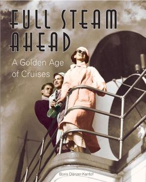 portada Full Steam Ahead: A Golden age of Cruises (en Inglés)