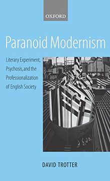 portada Paranoid Modernism: Literary Experiment, Psychosis, and the Professionalization of English Society (en Inglés)