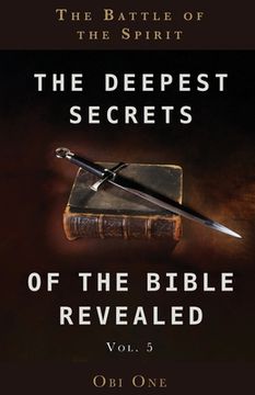 portada The Deepest Secrets of the Bible Revealed Volume 5: The Battle of the Spirit (en Inglés)