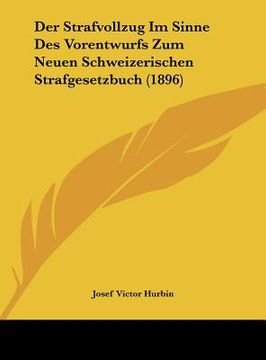 portada Der Strafvollzug Im Sinne Des Vorentwurfs Zum Neuen Schweizerischen Strafgesetzbuch (1896) (en Alemán)