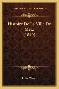 portada Histoire De La Ville De Metz (1849) (in French)