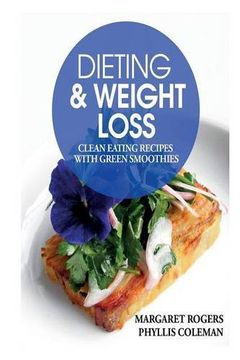 portada Dieting and Weight Loss: Clean Eating Recipes with Green Smoothies