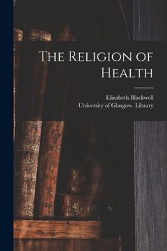 portada The Religion of Health [electronic Resource] (en Inglés)