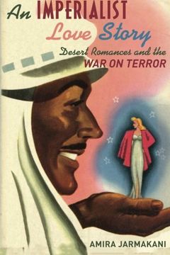 portada An Imperialist Love Story: Desert Romances and the War on Terror