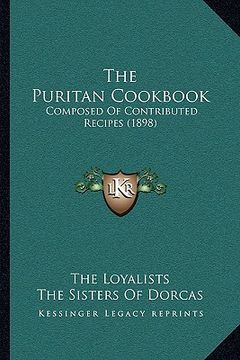 portada the puritan cookbook: composed of contributed recipes (1898)