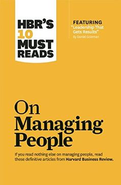 Hbr's 10 Must Reads on Managing People (with Featured Article Leadership That Gets Results, by Daniel Goleman)