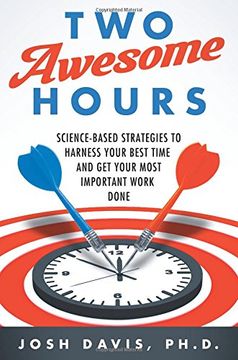 portada Two Awesome Hours: Science-Based Strategies to Harness Your Best Time and Get Your Most Important Work Done (en Inglés)