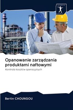 portada Opanowanie zarządzania produktami naftowymi (in Polaco)