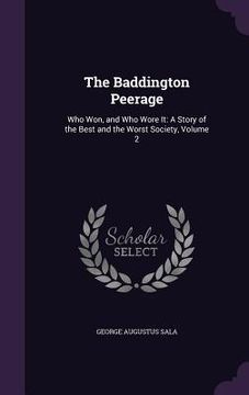 portada The Baddington Peerage: Who Won, and Who Wore It: A Story of the Best and the Worst Society, Volume 2 (en Inglés)