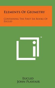 portada Elements of Geometry: Containing the First Six Books of Euclid (in English)