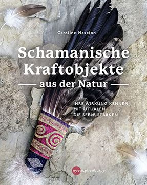 portada Schamanische Kraftobjekte aus der Natur: Ihre Wirkung Kennen, mit Ritualen die Seele Stärken (en Alemán)