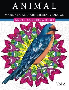 portada Animal Mandala and Art Therapy Design: An Adult Coloring Book with Mandala Designs, Mythical Creatures, and Fantasy Animals for Inspiration and Relaxation (Volume 2)