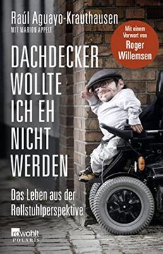portada Dachdecker Wollte ich eh Nicht Werden: Das Leben aus der Rollstuhlperspektive: 62281 (in German)