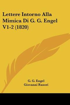 portada Lettere Intorno Alla Mimica Di G. G. Engel V1-2 (1820) (en Italiano)