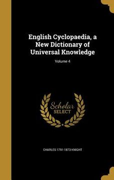 portada English Cyclopaedia, a New Dictionary of Universal Knowledge; Volume 4 (en Inglés)