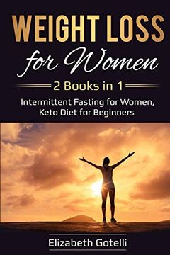 portada Weight Loss for Women: 2 Books in 1 - Intermittent Fasting for Women, Keto Diet for Beginners (en Inglés)
