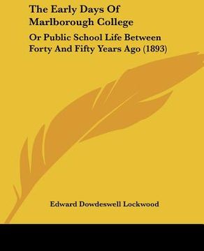 portada the early days of marlborough college: or public school life between forty and fifty years ago (1893)