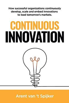portada Continuous Innovation: How Successful Organizations Continuously Develop, Scale, and Embed Innovations to Lead Tomorrow'S Markets 