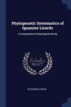 portada Phylogenetic Systematics of Iguanine Lizards: A Comparative Osteological Study (en Inglés)