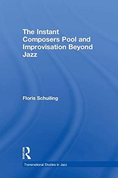 portada The Instant Composers Pool and Improvisation Beyond Jazz (Transnational Studies in Jazz) (in English)