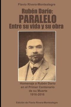 portada Ruben Dario: Paralelo entre su vida y su obra: Homenaje a Ruben Dario en el Primer Centenario de su Muerte