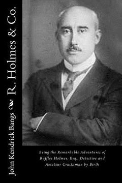 portada R. Holmes & Co.: Being the Remarkable Adventures of Raffles Holmes, Esq., Detective and Amateur Cracksman by Birth (en Inglés)