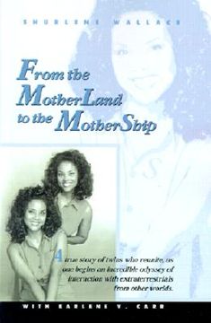 portada from the motherland to the mothership: a true story of twins who reunite, as one begins an incredible odyssey of interaction with extraterrestrials fr (en Inglés)