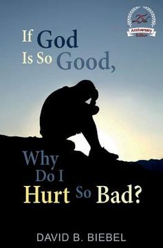 portada If God Is So Good, Why Do I Hurt So Bad?: (25th Anniversary Edition) (en Inglés)