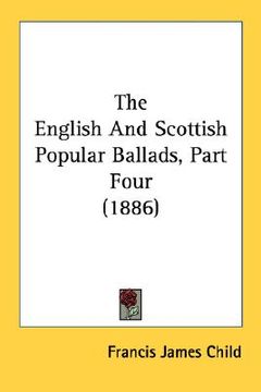 portada the english and scottish popular ballads, part four (1886) (en Inglés)