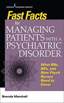 portada Fast Facts for Managing Patients with a Psychiatric Disorder: What RNs, NPs, and New Psych Nurses Need to Know (en Inglés)