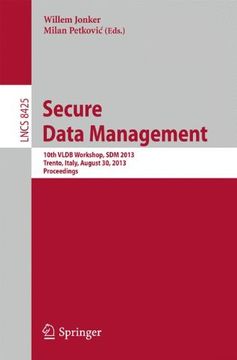 portada Secure Data Management: 10Th Vldb Workshop, sdm 2013, Trento, Italy, August 30, 2013, Proceedings (Lecture Notes in Computer Science) (en Inglés)