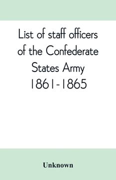 portada List of staff officers of the Confederate States army. 1861-1865 (en Inglés)