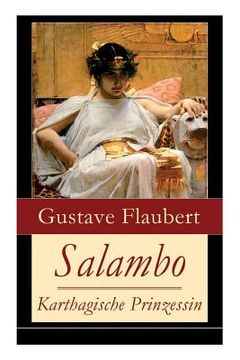 portada Salambo - Karthagische Prinzessin: Historischer Roman vom Kampf um Karthago (Das Leben nach dem ersten Punischen Krieg) 