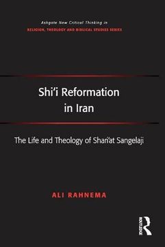 portada Shi'i Reformation in Iran: The Life and Theology of Shari’at Sangelaji (Routledge New Critical Thinking in Religion, Theology and Biblical Studies)