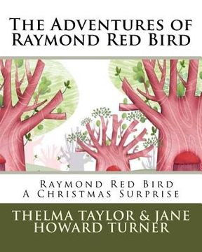 portada Raymond Red Bird A Christmas Surprise: The Adventures of Raymond Red Bird, Vol. 7 (en Inglés)