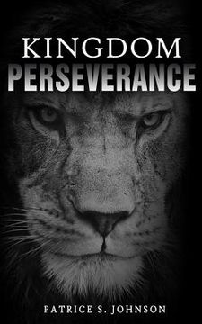 portada Kingdom Perseverance: Pursuing Your God Given Destiny (en Inglés)