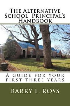 portada The Alternative School Principal's Handbook: A guide for your first three years (en Inglés)