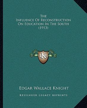 portada the influence of reconstruction on education in the south (1913) (in English)