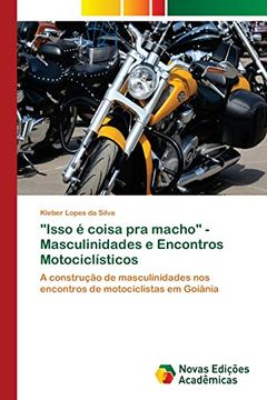 portada "Isso é Coisa pra Macho" - Masculinidades e Encontros Motociclísticos