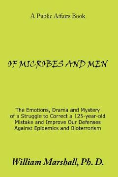 portada of microbes and men: the emotions, drama and mystery of a struggle to correct a 125-year-old mistake and improve our defenses against epide (en Inglés)