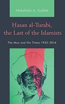 portada Hasan Al-Turabi, the Last of the Islamists: The man and his Times 1932-2016 (en Inglés)