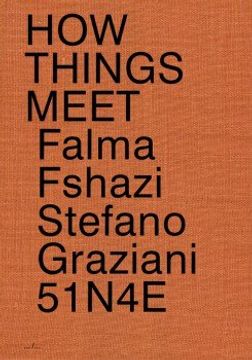 portada 51N4E how Things Meet Stefano Graziani, Falma Fshazi