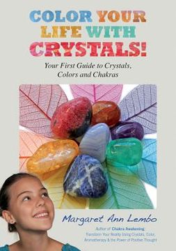 portada color your life with crystals!: your first guide to crystals, colors and chakras