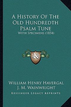 portada a history of the old hundredth psalm tune: with specimens (1854) (in English)